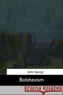 Bolshevism John Spargo 9781544605012 Createspace Independent Publishing Platform - książka