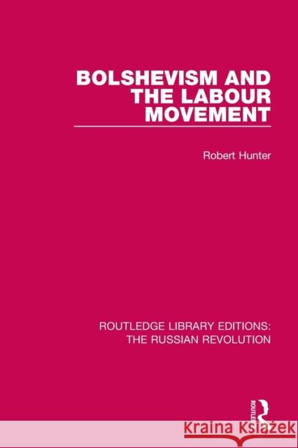 Bolshevism and the Labour Movement Robert Hunter 9781138227231 Routledge - książka