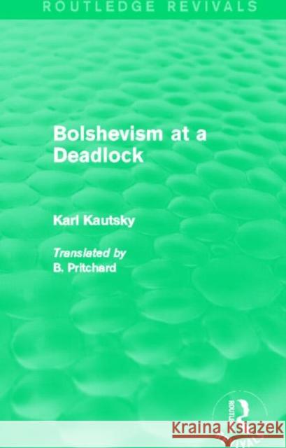 Bolshevism at a Deadlock (Routledge Revivals) Karl Kautsky 9780415742672 Routledge - książka