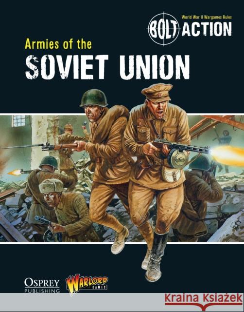 Bolt Action: Armies of the Soviet Union  Warlord Games 9781780960906 Bloomsbury Publishing PLC - książka