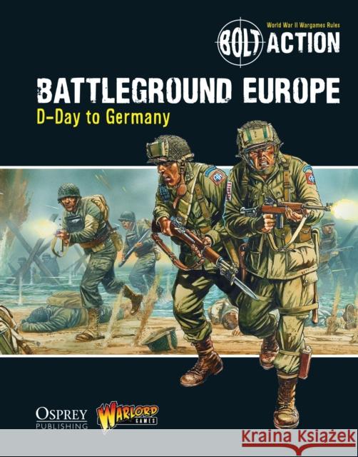 Bolt Action: Battleground Europe: D-Day to Germany Warlord Games Peter Dennis 9781472807380 Osprey Publishing (UK) - książka