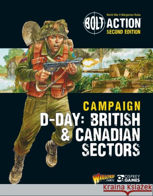 Bolt Action: Campaign: D-Day: British & Canadian Sectors Games, Warlord 9781472839121 Bloomsbury Publishing PLC - książka