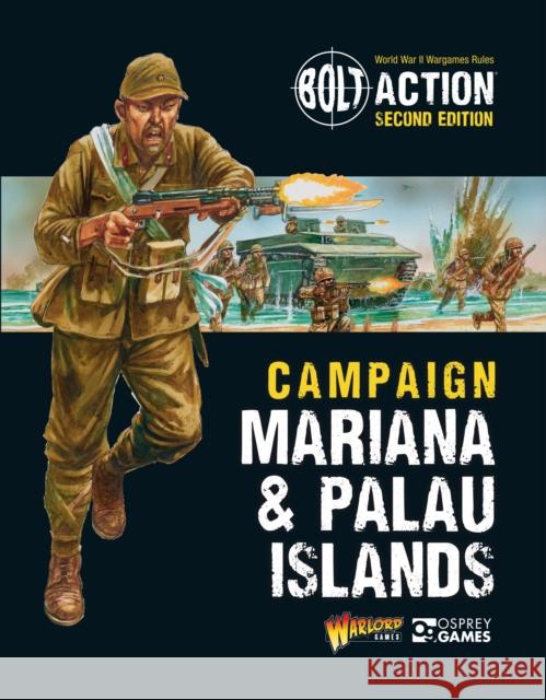 Bolt Action: Campaign: Mariana & Palau Islands Warlord Games Peter Dennis 9781472839008 Osprey Games - książka