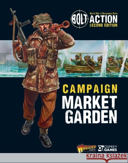 Bolt Action: Campaign: Market Garden Warlord Games Peter Dennis 9781472828682 Bloomsbury Publishing PLC - książka