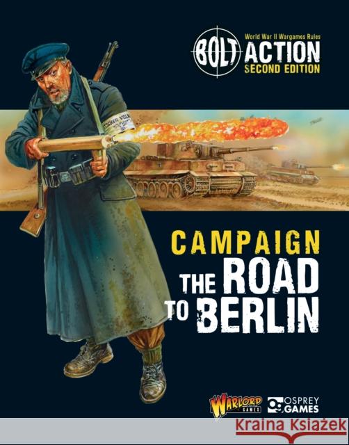 Bolt Action: Campaign: The Road to Berlin Warlord Games 9781472817921 Osprey Games - książka