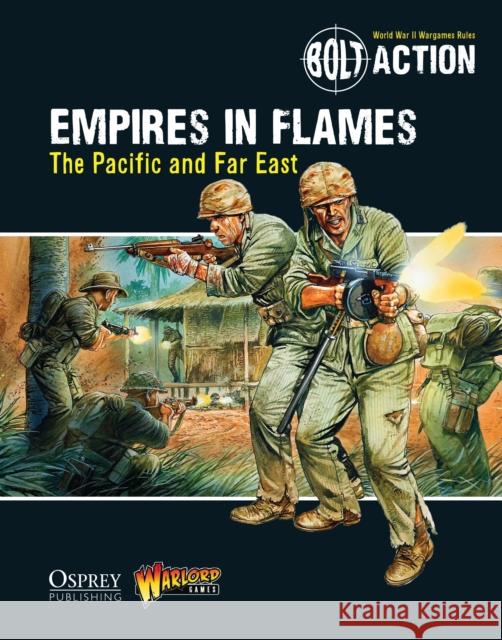 Bolt Action: Empires in Flames: The Pacific and the Far East Warlord Games Peter Dennis 9781472807403 Osprey Publishing (UK) - książka