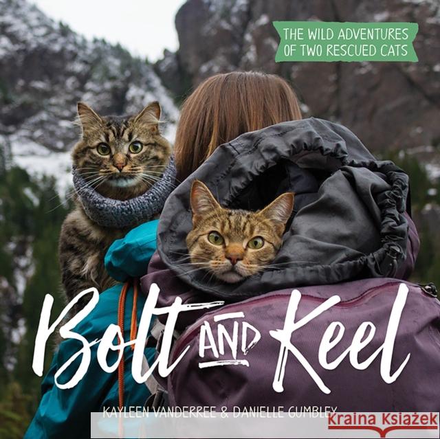 Bolt and Keel: The Wild Adventures of Two Rescued Cats Kayleen Vanderree 9781682681206 Countryman Press - książka