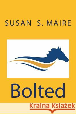 Bolted Susan S. Maire 9781979815123 Createspace Independent Publishing Platform - książka