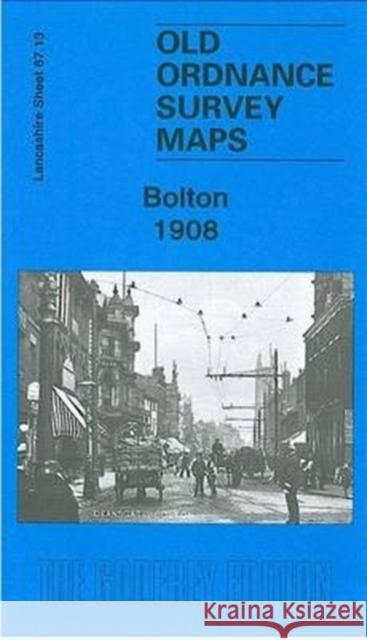 Bolton 1908: Lancashire Sheet 87.13 Alan Godfrey 9780850540468 Alan Godfrey Maps - książka