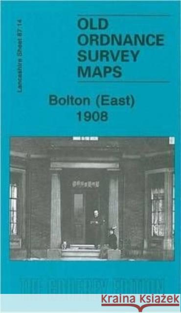 Bolton (East) 1908: Lancashire Sheet  87.14 Alan Godfrey 9781847840509 Alan Godfrey Maps - książka