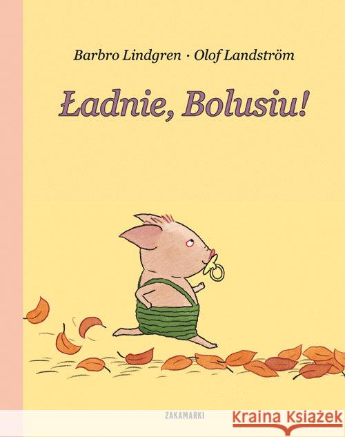 Boluś T.2 Ładnie Bolusiu Lindgren Barbro 9788377760772 Zakamarki - książka