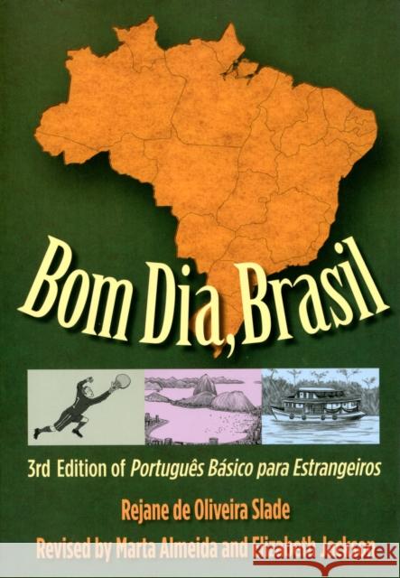 Bom Dia, Brasil: 3rd Edition of Português Básico Para Estrangeiros Slade, Rejane de Oliveira 9780300116311 Yale University Press - książka