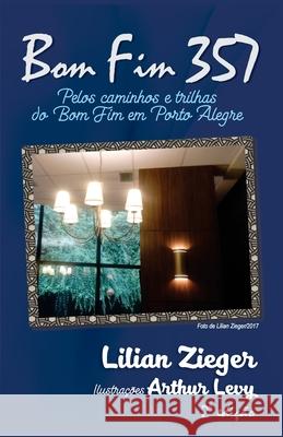 Bom Fim 357: Pelos caminhos e trilhas do Bom Fim em Porto Alegre Arthur Levy Evandro Marcon Lilian Zieger 9788554977009 Iges - książka