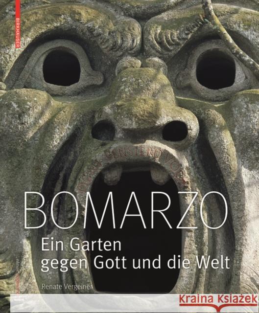 Bomarzo : Ein Garten gegen Gott und die Welt Renate Vergeiner 9783035612035 Birkhauser - książka