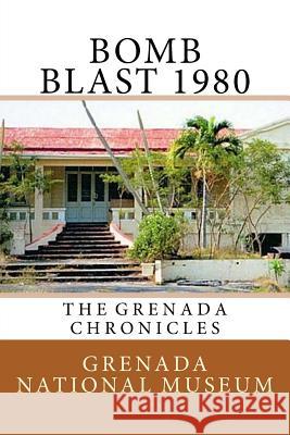 Bomb Blast 1980: The Grenada Chronicles Grenada Nationa Ann Elizabeth Wilder 9781523458462 Createspace Independent Publishing Platform - książka