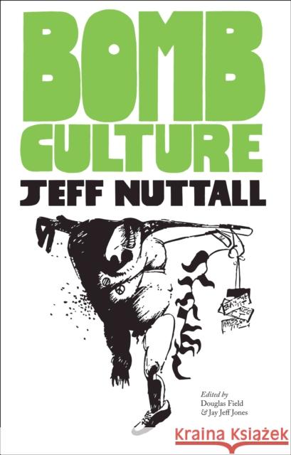 Bomb Culture: 50th Anniversary Edition Jeff Nuttall Douglas Field Jay Jeff Jones 9781907222702 Strange Attractor - książka