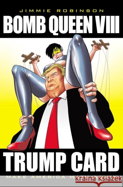 Bomb Queen, Volume 8: Ultimate Bomb: Trump Card Jimmie Robinson 9781534316713 Image Comics - książka