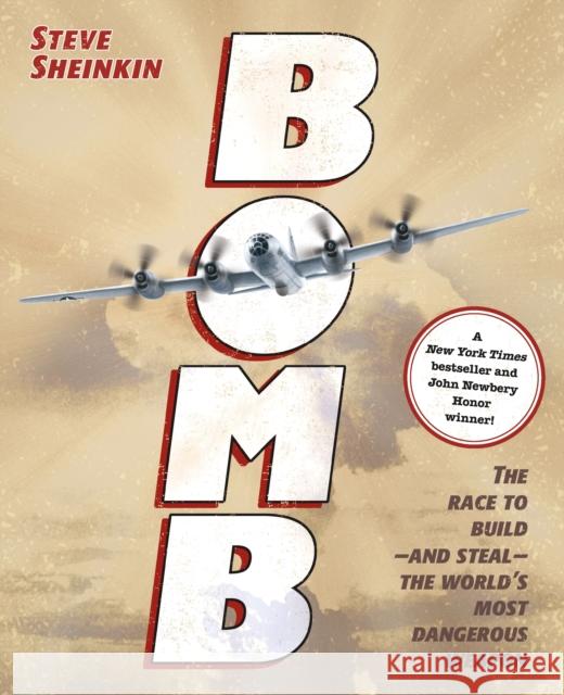 Bomb: The Race to Build--And Steal--The World's Most Dangerous Weapon Steve Sheinkin 9781596434875 Flash Point - książka