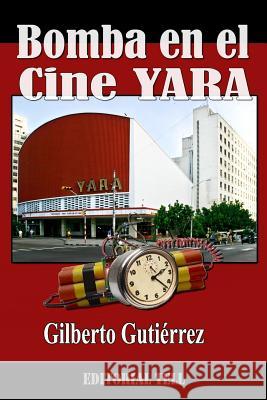 Bomba en el Cine Yara: Terror en La Habana Tell, Editorial 9781974354825 Createspace Independent Publishing Platform - książka