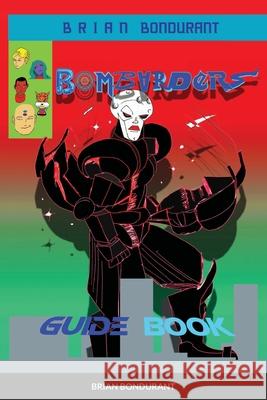 BOMBARDERS Guide Book Brian Bondurant 9781300677772 Lulu.com - książka