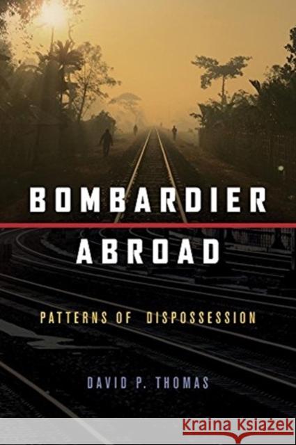 Bombardier Abroad: Patterns of Dispossession David P. Thomas 9781773630298 Fernwood Publishing - książka