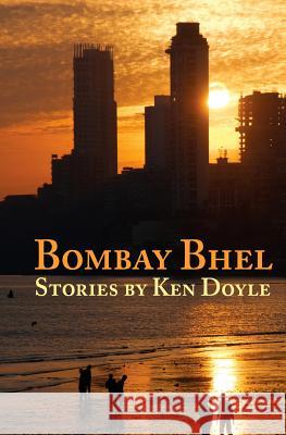 Bombay Bhel Ken Doyle 9780615763576 Loquent Press - książka