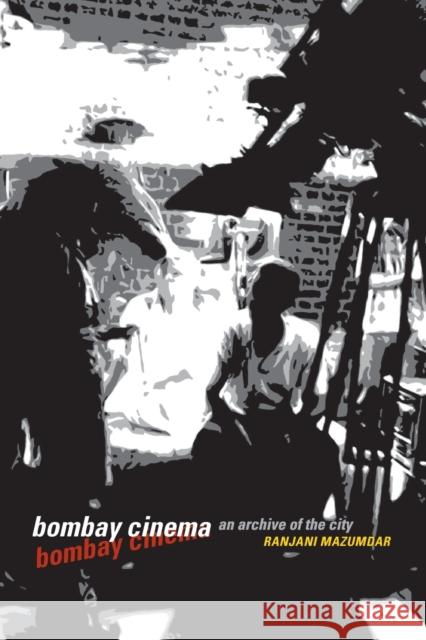 Bombay Cinema: An Archive of the City Mazumdar, Ranjani 9780816649426 University of Minnesota Press - książka