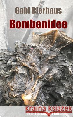 Bombenidee: Tatort Duesseldorf Fall 5 Gabi Bierhaus 9781724563118 Createspace Independent Publishing Platform - książka