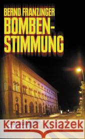 Bombenstimmung : Tannenbergs sechster Fall Franzinger, Bernd   9783899776843 Gmeiner - książka