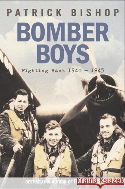 Bomber Boys: Fighting Back 1940–1945 Patrick Bishop 9780007192151 HarperCollins Publishers - książka