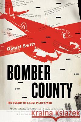 Bomber County: The Poetry of a Lost Pilot's War Daniel Swift 9780374533038 Farrar Straus Giroux - książka