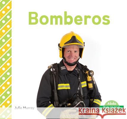 Bomberos (Firefighters) (Spanish Version) Murray, Julie 9781680803396 Abdo Kids - książka