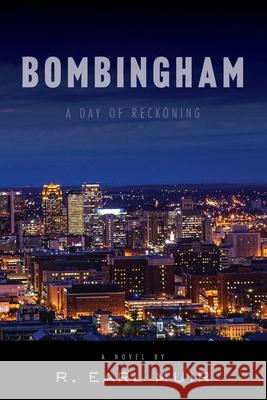 Bombingham: Day of Reckoning R Earl Muir 9780960038312 Shades Creek Press, LLC - książka