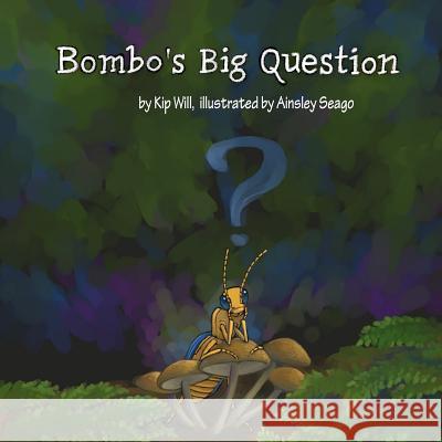 Bombo's Big Question Kip Will, Ainsley Seago 9781986476416 Createspace Independent Publishing Platform - książka