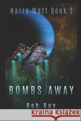 Bombs Away: Harry Watt Is Back. Lock and Load, Take a Breath, and Hang On. MR Rob Guy 9781542822657 Createspace Independent Publishing Platform - książka