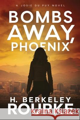 Bombs Away, Phoenix H Berkeley Rourke 9784824118387 Next Chapter - książka