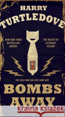 Bombs Away: The Hot War Harry Turtledove 9780553390728 Del Rey Books - książka