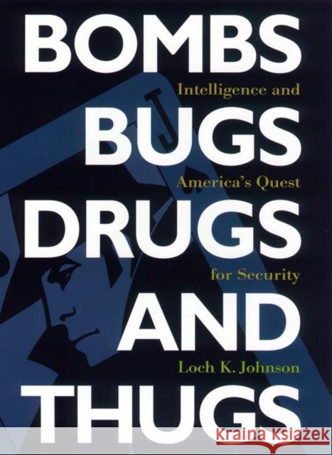Bombs, Bugs, Drugs, and Thugs: Intelligence and America's Quest for Security Johnson, Loch K. 9780814742532 New York University Press - książka