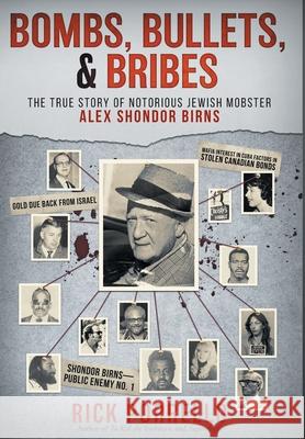 Bombs, Bullets, and Bribes: the true story of notorious Jewish mobster Alex Shondor Birns Rick Porrello 9780966250824 Rick Porrello - książka