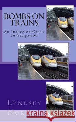 Bombs on Trains: An Inspector Castle Investigation Lyndsey Norton 9781484845035 Createspace - książka