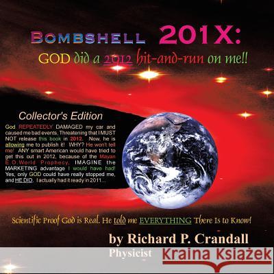 Bombshell 201x: God Did a 2012 Hit-And-Run on Me!! Richard P. Crandall 9781466902114 Trafford Publishing - książka