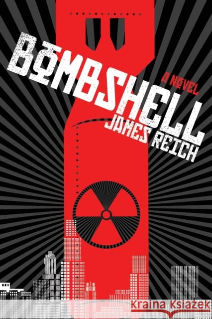 Bombshell: A Novel James Reich, M.D., MPH 9781593765132 Soft Skull Press - książka