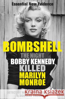 Bombshell: The Night Bobby Kennedy Killed Marilyn Monroe Mike Rothmiller Douglas Thompson 9781913543624 Ad Lib Publishers Ltd - książka