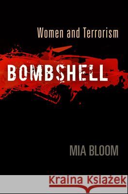 Bombshell: Women and Terrorism Mia Bloom 9780812243901 University of Pennsylvania Press - książka