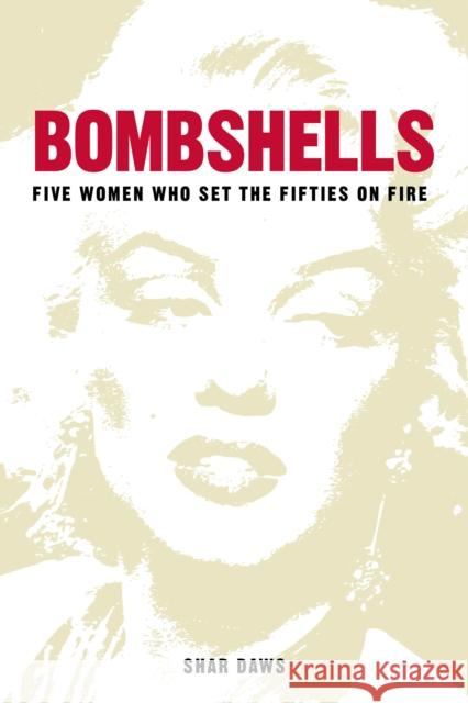 Bombshells: Five Women Who Set the Fifties on Fire Shar Daws 9780750992183 The History Press Ltd - książka