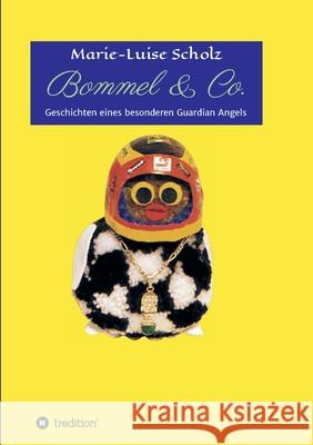 Bommel & Co.: Geschichten eines besonderen Guardian Angels Marie-Luise Scholz 9783347186040 Tredition Gmbh - książka