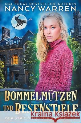 Bommelm?tzen und Besenstiele: Ein Paranormaler Cosy-Krimi Mischa Bach Nancy Warren 9781990210716 Ambleside Publishing - książka