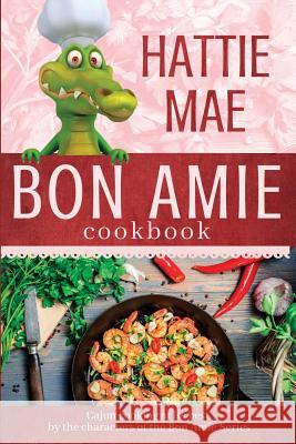 Bon Amie Cookbook Hattie Mae 9781981452026 Createspace Independent Publishing Platform - książka