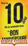 Bon anniversaire - 10 ans: Livre a ecrire Pialat, Thibaut 9781979191791 Createspace Independent Publishing Platform