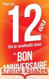 Bon anniversaire - 12 ans: Taille M (12,7x20cm) Pialat, Thibaut 9781982092900 Createspace Independent Publishing Platform